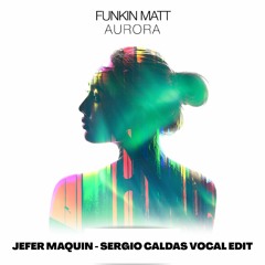 F.M. - Aurora - Jefer Maquin (SERGIO CALDAS VOCAL EDIT) Preview FREE en Comprar
