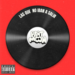 BEATMOON - LAS QUE  NO IBAN A SALIR