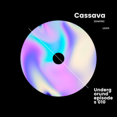 Cassava - Underground Episodes 010