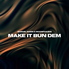 Samuel Rhein & Moonphazes - Make It Bun Dem (Remix)