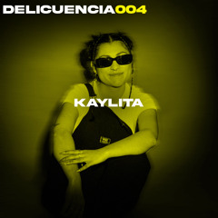 DELICUENCIA RADIO 004 | Kaylita (Latin Club, Guaracha Set)