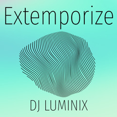 EXTEMPORIZE - DJ LUMINIX