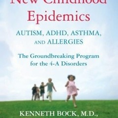[PDF]/Ebook Healing the New Childhood Epidemics: Autism, ADHD, Asthma, and Allergies: The Groundbrea