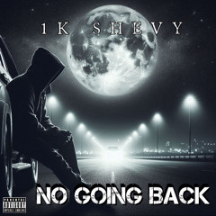 1K Shevy - No Going Back