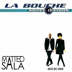 La Bouche - Sweet Dreams(Matteo Sala 2k20 Blt Rmx)