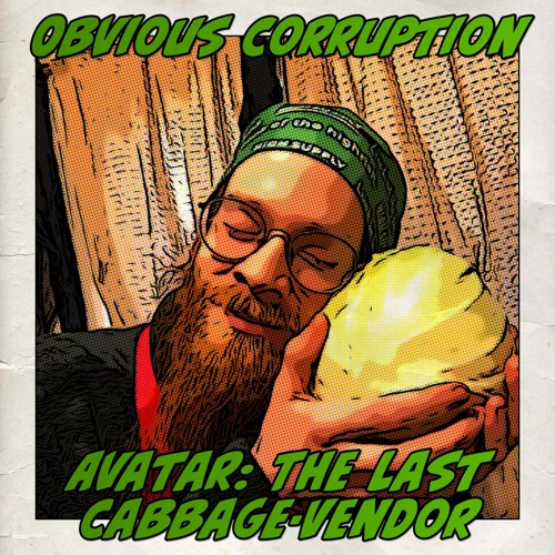 Obvious Corruption [Obvious Lee, Cosmic Ray Corruption] - Avatar The Last Cabbage Vendor