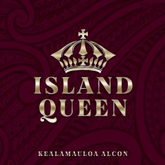 Kealamauloa Alcon - Island Queen