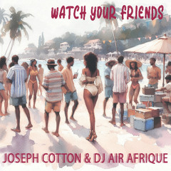 Watch Your Friends