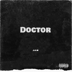 J.A.M - Doctor (Prod. Perish)