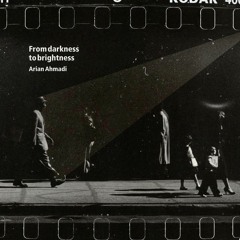 Arian Ahmadi - From Darkness To Brightness