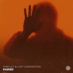 Tobcult & Lost Generation - Faded