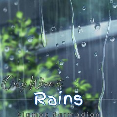 Only When It Rains