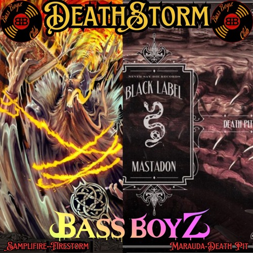 Deathstorm Bass Boyz Edit (Samplifire-Firestorm/Marauda-Death Pit)(Free DL)