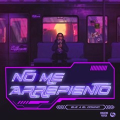 Ele A El Dominio - No Me Arrepiento