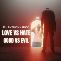 Good vs Evil....Love vs Hate - mixed by DJ Rico aka DJ Anthony Rico