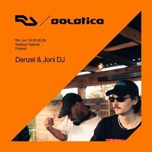 RA Live - Denzel & Joni DJ - Solstice 2026