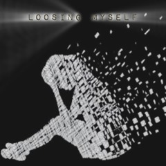 Loosing Myself