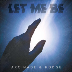 Arc Nade & HODGE - Let Me Be