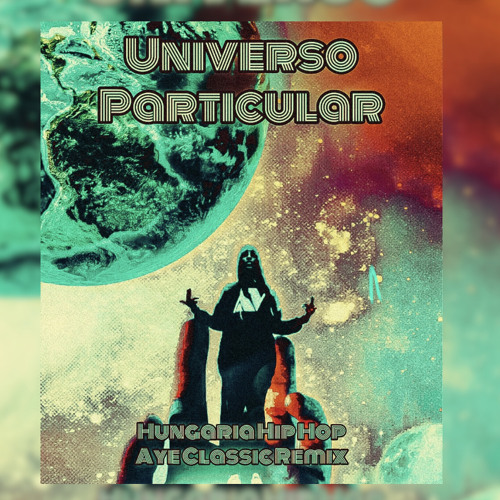 Universo Particular- Hungria Hip Hop (Aye Classic Remix)