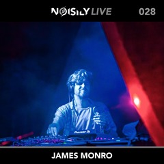 Noisily LIVE 028 - James Monro