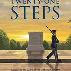 READ EBOOK 📘 Twenty-One Steps: Guarding the Tomb of the Unknown Soldier by  Jeff Got