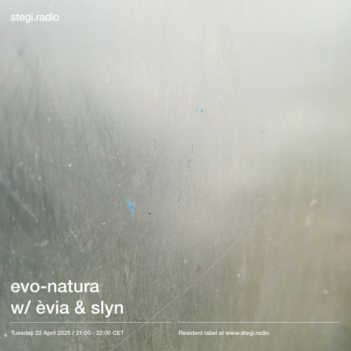 Stegi | evo-natura with èvia & slyn ― 22nd April 2025