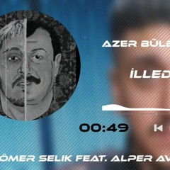 Azer Bülbül ft. Muti - İlle De Sen ( Ömer Selik Feat. Alper Avşar Remix ) Vursam Vursunlar.