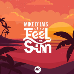 Mike D' Jais - Feel The Sun [M-Sol Records]