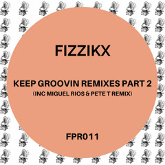 Fizzikz- Keep Groovin (Miguel Rios & Pete T Remix) *Out on Traxsource*