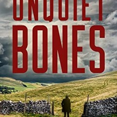 GET EPUB KINDLE PDF EBOOK Unquiet Bones: A Yorkshire Murder Mystery (DCI Harry Grimm Crime Thrillers