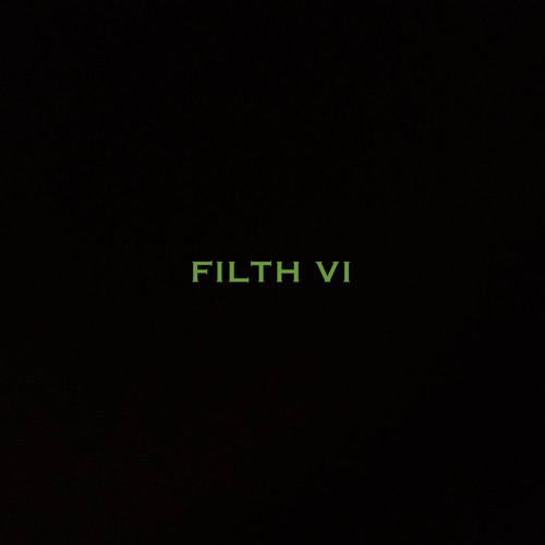 FILTH VI