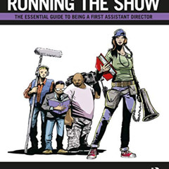 [Access] KINDLE √ Running the Show: The Essential Guide to Being a First Assistant Di