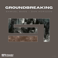 Samuel Bass, Dan Horizon - Groundbreaking (Original Mix)