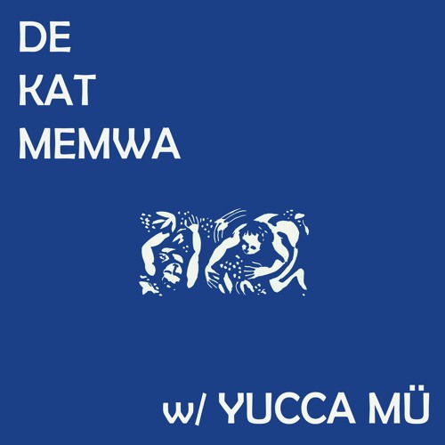De Kat Memwa #43 w/ Yucca Mü