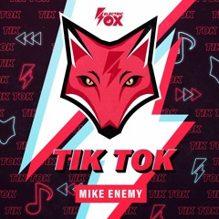 Mike Enemy - Tik Tok (Electric Fox)