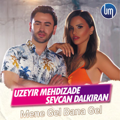Mene Gel Bana Gel (feat. Sevcan Dalkıran)