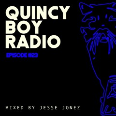 Quincy Boy Radio EP023 Guest Mixed by Jesse Jonez