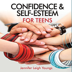ACCESS KINDLE 💗 Confidence & Self-Esteem for Teens by  Jennifer Leigh Youngs,Francie