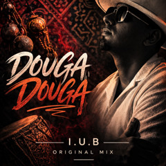 I.U.B - Douga Douga (Original Mix)