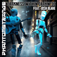 Darkness Within Darkness feat. Josh Blake