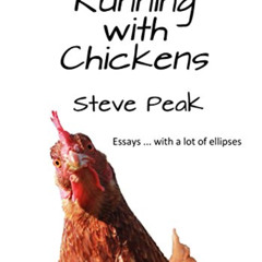 download EBOOK 📙 Running with Chickens: essays ... with a lot of ellipses by  Steve
