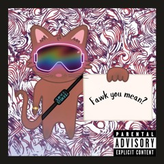 Fawk You Mean?