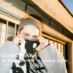 bonebrokk - 4D Rush Vol. 9 w/ Ancestral Vision Guest Mix [Stegi Radio]