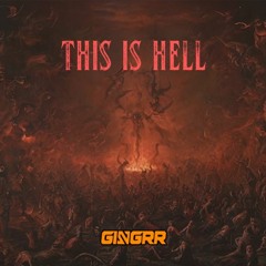 GINGRR - This Is Hell