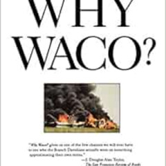 [Get] KINDLE 💏 Why Waco?: Cults and the Battle for Religious Freedom in America by J