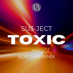 Su3-ject - Toxic