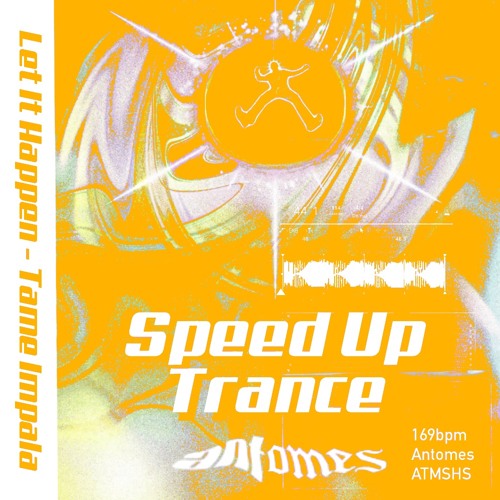 Let It Happen - Tame Impala (Antomes Speed Up Trance Version)