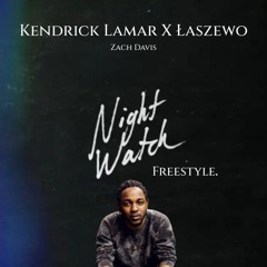 Night Watch Freestyle (Kendrick Lamar X Łaszewo)