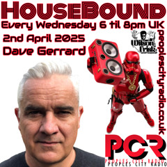 HouseBound - 2nd April 2025 .. Ft. Dave Gerrard