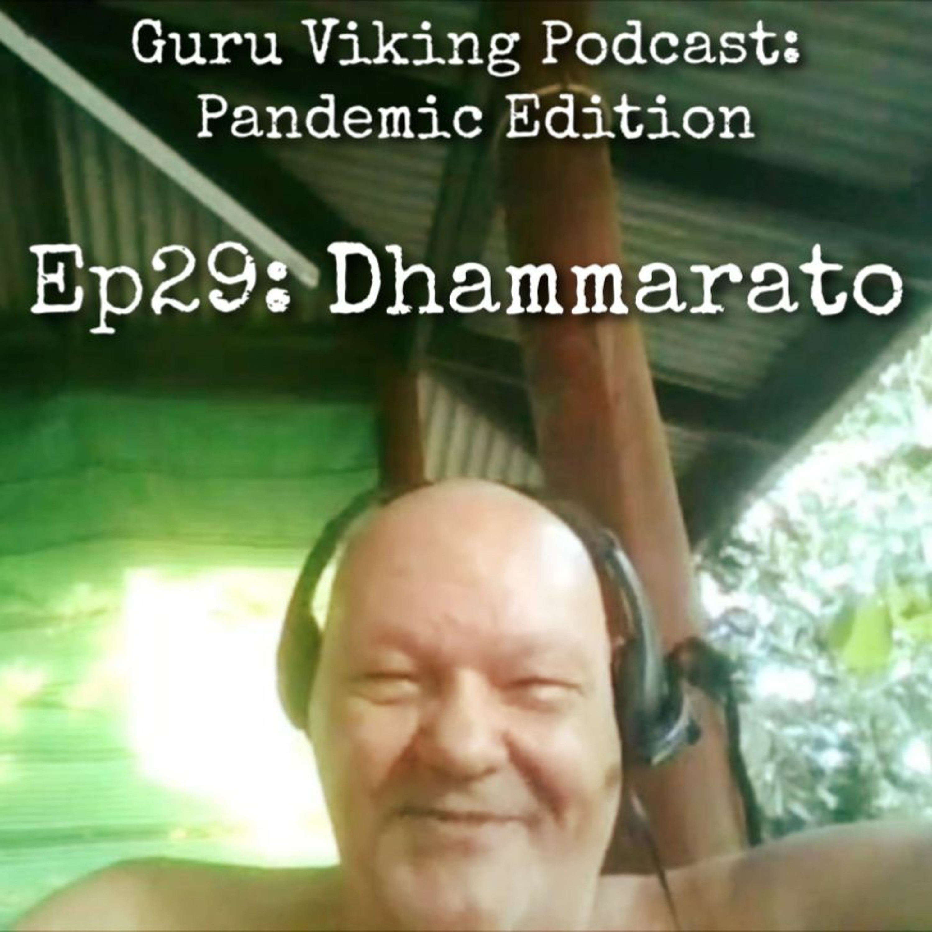 Ep29 Dhammarato - Pandemic Edition - Guru Viking Podcast – Guru